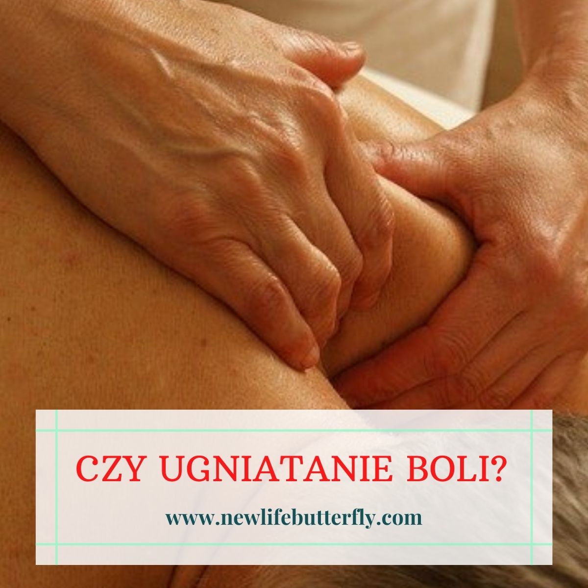 Read more about the article Czy ugniatanie w masażu boli?